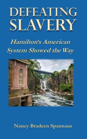 Defeating Slavery: Hamilton's American System Showed the Way image number 0
