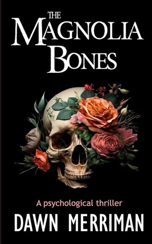 The MAGNOLIA BONES: A creepy psychological thriller image number 0