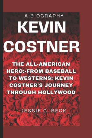Kevin Costner: The All-American Hero: -From Baseball to Westerns: Kevin Costner's Journey Through Hollywood image number 0