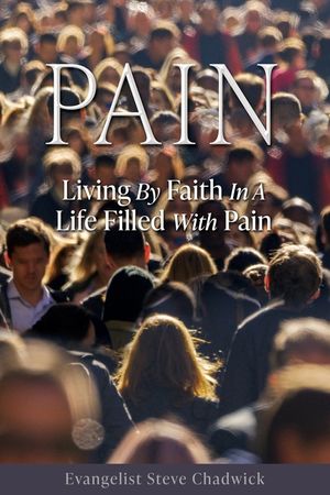 Pain: Living By Faith In A Life Filled With Pain image number 0