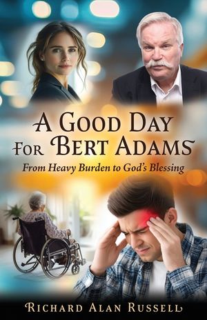 A Good Day For Bert Adams: From Heavy Burden to God's Blessing image number 0