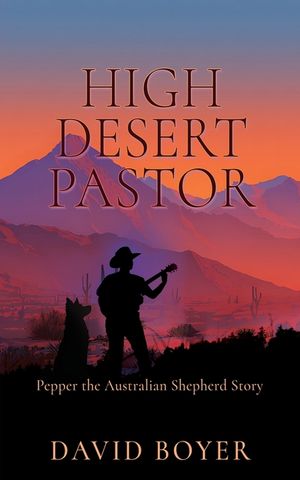 High Desert Pastor: Pepper the Australian Shepherd Story image number 0