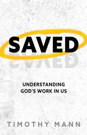 Saved: Understanding God's Work in Us image number 0