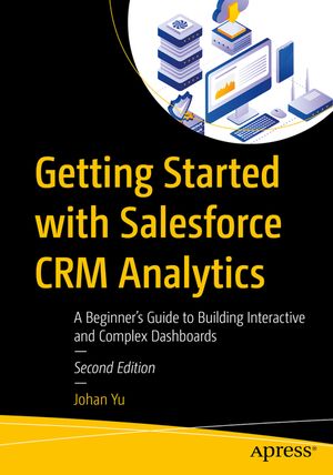 Getting Started with Salesforce Crm Analytics: A Beginner's Guide to Building Interactive and Complex Dashboards image number 0