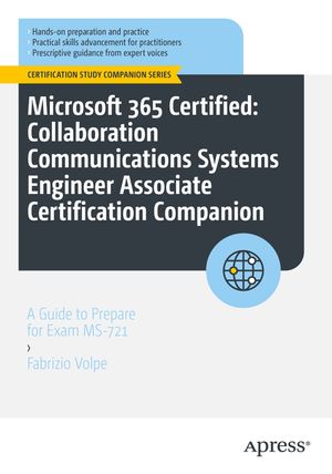Microsoft 365 Certified: Collaboration Communications Systems Engineer Associate Certification Companion: A Guide to Prepare for Exam Ms-721 image number 0