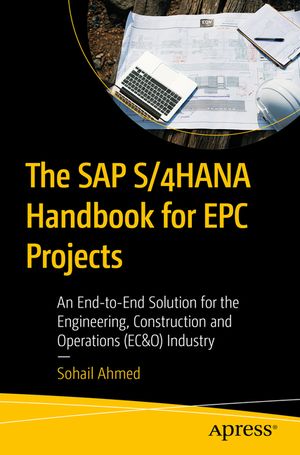 The SAP S/4hana Handbook for Epc Projects: An End-To-End Solution for the Engineering, Construction and Operations (Ec&o) Industry image number 0