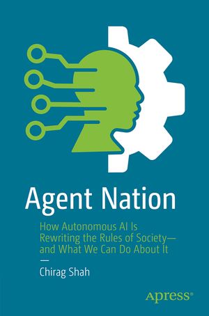 Agent Nation: How Autonomous AI Is Rewriting the Rules of Society--And What We Can Do about It image number 0