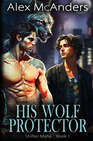 His Wolf Protector: MM Wolf Shifter Mafia Romance image number 0