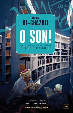 O Son! A Translation of Ayyuhal Walad image number 0