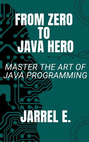 From Zero to Java Hero: Master The Art of Java Programming image number 0