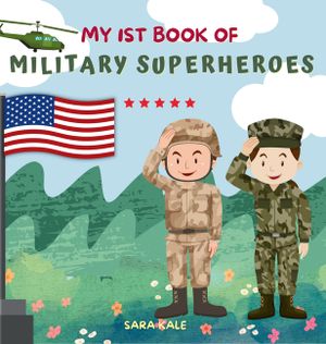My 1st Book of Military Superheroes: Learn about the United States Armed Forces: Army, Navy, Marine, Coast Guard, Air Force and Space Force (For Kids image number 0