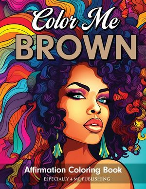 Color Me Brown: Affirmation Coloring Book image number 0