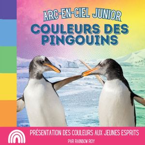 Arc-en-Ciel Junior, Couleurs des Pingouins: Pr&eacute;sentation des couleurs aux jeunes esprits image number 0