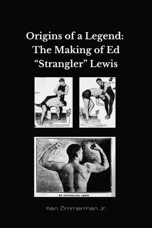 Origins of a Legend: The Making of Ed "Strangler" Lewis image number 0