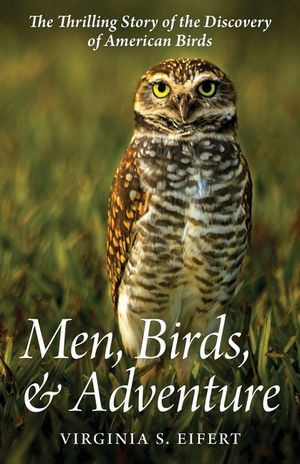 Men, Birds, and Adventure: The Thrilling Story of the Discovery of American Birds image number 0