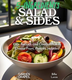 5-Ingredient Salads and Sides: 100+ Recipes and Combination to Choose From, Pictures Included image number 0