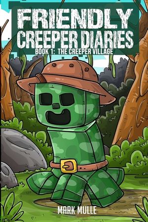 The Friendly Creeper Diaries Book 1: The Creeper Village image number 0