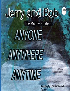 Jerry and Bob, The Mighty Hunters: Anyone, Anywhere, Anytime image number 0