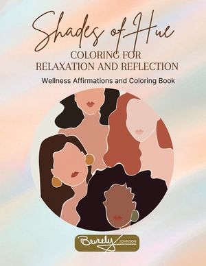 Shades of Hue: Wellness Affirmations and Coloring Book image number 0