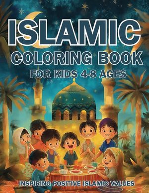 Islamic Coloring Book for Kids Ages 4-8 Inspiring Positive Islamic Values: Nurturing Young Hearts: Promoting Praying, Charity, Community, Neighborly L image number 0