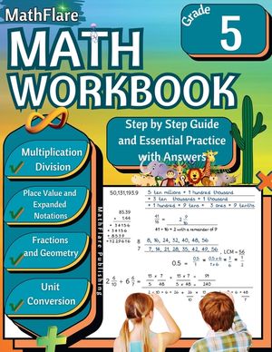 MathFlare - Math Workbook 5th Grade: Math Workbook Grade 5: Multiplication and Division, Fractions, Decimals, Place Value, Expanded Notations, Geometr image number 0