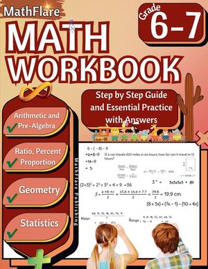 MathFlare - Math Workbook 6th and 7th Grade: Math Workbook Grade 6-7: Integers, Foundations of Arithmetic, Pre-Algebra, Ratio and Proportion, Percenta image number 0