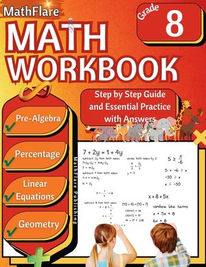 MathFlare - Math Workbook 8th Grade: Math Workbook Grade 8: Pre-Algebra, Percentage, Functions, Linear Equations, Word Problems, and Geometry image number 0