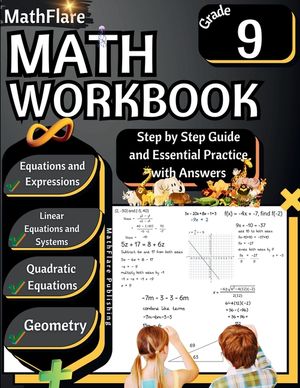 MathFlare - Math Workbook 9th Grade: Math Workbook Grade 9: Equations and Expressions, Linear Equations, System of Equations, Quadratic Equations, and image number 0