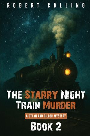 The Starry Night Train Murder: a dylan and dillon mystery image number 0