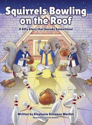 Squirrels Bowling on the Roof: A Silly Story that Sounds Sensational image number 0