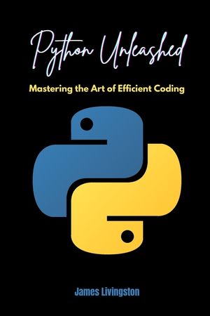 Python Unleashed: Mastering the Art of Efficient Coding image number 0