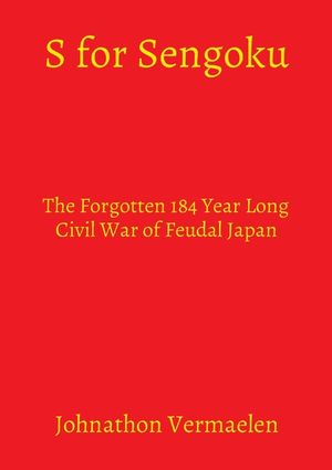 S for Sengoku: The Forgotten 184 Year Long Civil War of Feudal Japan image number 0