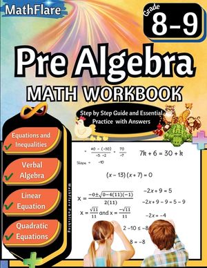 Pre Algebra Workbook 8th and 9th Grade: Pre Algebra Workbook Grade 8-9, Linear Equations, Quadratic Equations, Equations One-Side, Two-Sides, Evaluate image number 0
