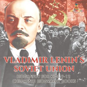 Vladimir Lenin's Soviet Union - Biography for Kids 9-12 Children's Biography Books image number 0