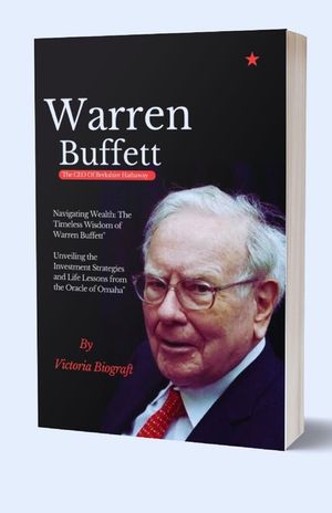 Warren Buffett The CEO Of Berkshire Hathaway: The Timeless Wisdom of Warren Buffett" Unveiling the Investment Strategies and Life Lessons from the Ora image number 0
