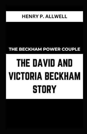The Beckham Power Couple the David and Victoria Beckham Story image number 0
