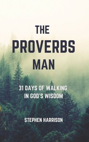 The Proverbs Man: 31 Days of Walking in God's Wisdom image number 0