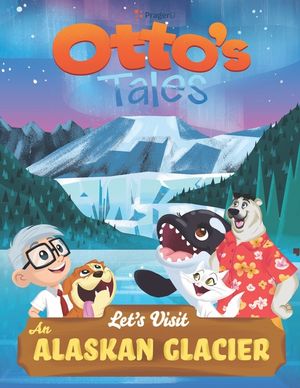 Otto's Tales: Let's Visit an Alaskan Glacier image number 0