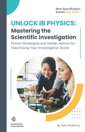 Unlock IB Physics: Master The Scientific Investigation: Proven Strategies and Insider Advice for Maximising Your IB Physics Scientific In image number 0