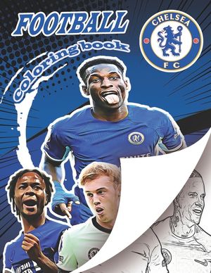 Chelsea Football Team Coloring Book: A soccer coloring book for all you soccer fans, for Adults and Kids image number 0
