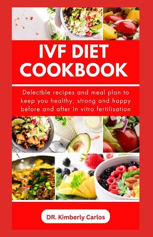 Ivf Diet Cookbook: Quick and Easy Recipes to Keep You Strong for In vitro fertilization image number 0