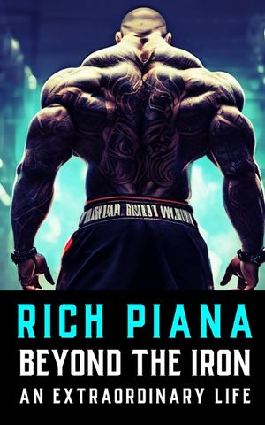 Rich Piana: Beyond the Iron: The Extraordinary Life of Rich Piana image number 0