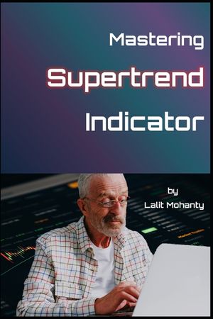 Mastering the Supertrend by Lalit Mohanty image number 0
