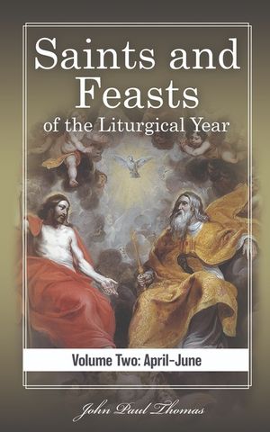 Saints and Feasts of the Liturgical Year: Volume Two: April-June image number 0