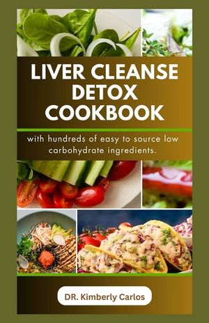 Liver Cleanse Detox Cookbook: Detoxification and Cleansing Made Easy image number 0