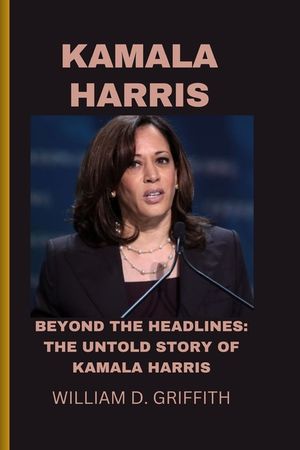 Kamala Harris: Beyond the Headlines: The Untold Story of Kamala Harris image number 0