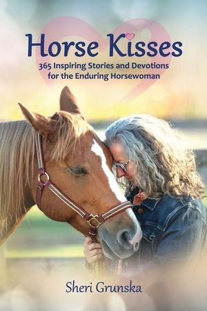 Horse Kisses: 365 Inspiring Stories and Devotions for the Enduring Horsewoman image number 0