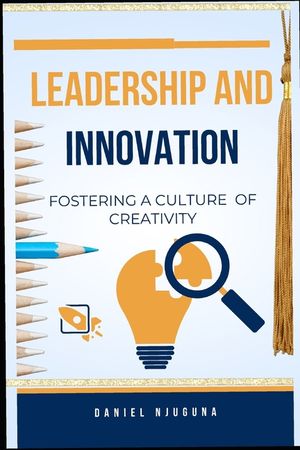 Leadership and Innovation: Fostering a Culture of Creativity image number 0