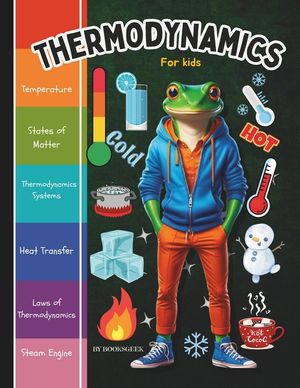 Thermodynamics for Kids: Thermodynamics Book for Kids Introduction to the Thermal Energy, The Three Laws of Thermodynamics and How Steam Engine image number 0