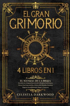 El Gran Grimorio: El Manual de la Bruja. Descubre los Antiguos Secretos de la Brujer&iacute;a, el Esoterismo y la Wicca. Una Colecci&oacute;n de 4 Lib image number 0